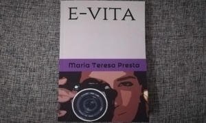 Maria Teresa Presta pubblica &quot;E-Vita&quot;: un racconto che parla di dolore, forza e rinascita
